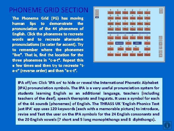 PHONEME GRID SECTION The Phoneme Grid (PG) has moving human lips to demonstrate the PHONEME GRID SECTION The Phoneme Grid (PG) has moving human lips to demonstrate the