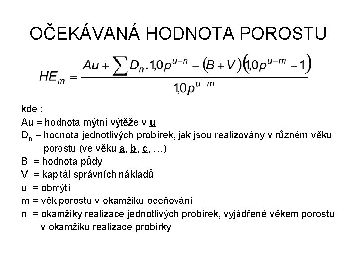 OČEKÁVANÁ HODNOTA POROSTU kde : Au = hodnota mýtní výtěže v u Dn =