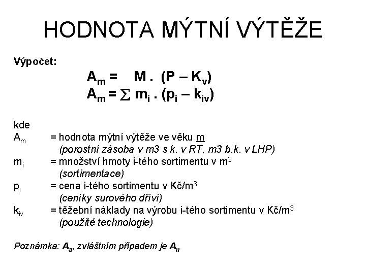 HODNOTA MÝTNÍ VÝTĚŽE Výpočet: Am = M. (P – Kv) Am = mi. (pi