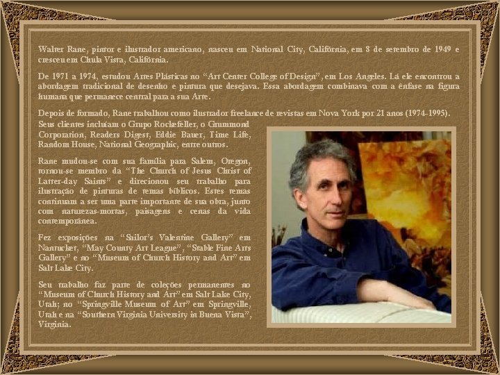 Walter Rane, pintor e ilustrador americano, nasceu em National City, Califórnia, em 8 de