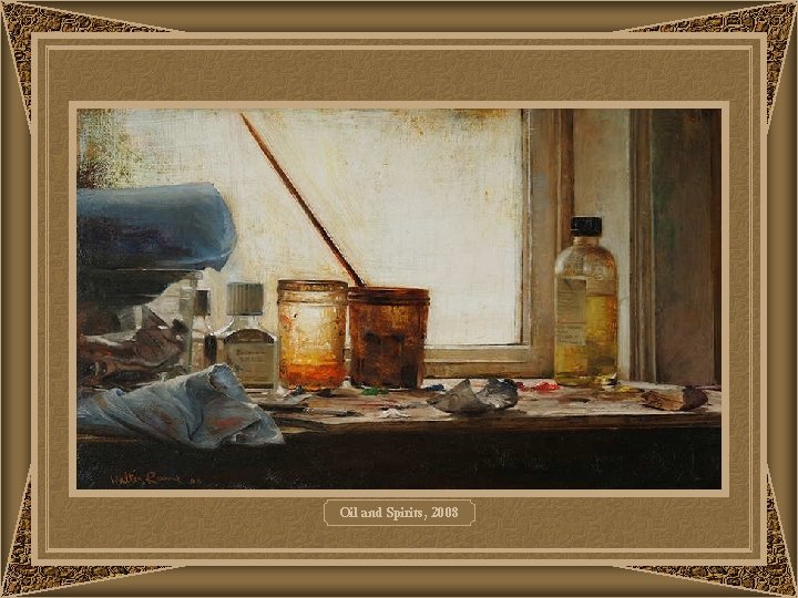 Oil and Spirits, 2008 