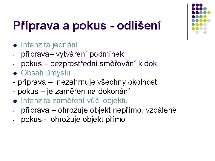 Příprava a pokus - odlišení Intenzita jednání - příprava– vytváření podmínek - pokus –