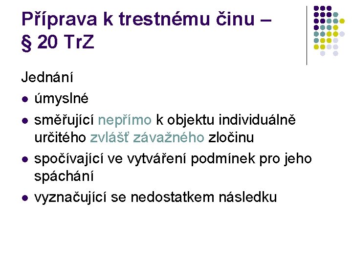 Příprava k trestnému činu – § 20 Tr. Z Jednání l úmyslné l směřující