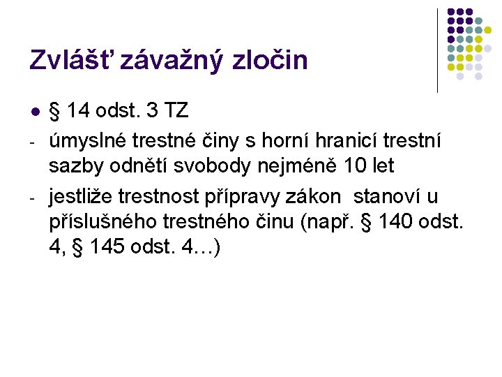 Zvlášť závažný zločin l - - § 14 odst. 3 TZ úmyslné trestné činy