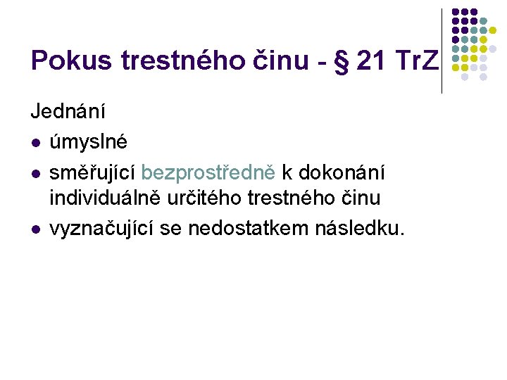 Pokus trestného činu - § 21 Tr. Z Jednání l úmyslné l směřující bezprostředně