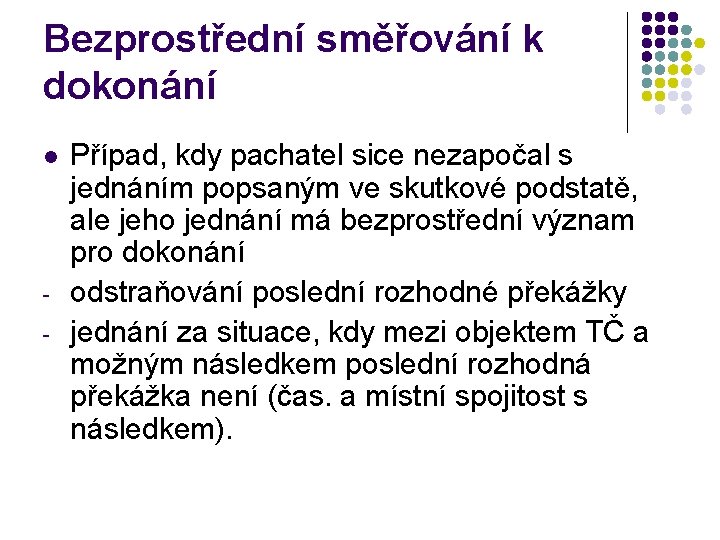 Bezprostřední směřování k dokonání l - Případ, kdy pachatel sice nezapočal s jednáním popsaným