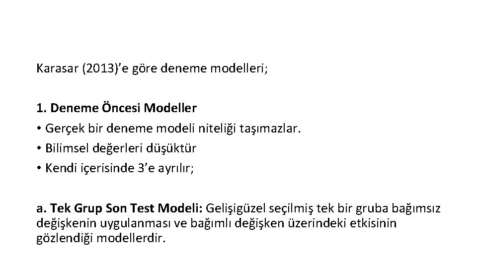 Karasar (2013)’e göre deneme modelleri; 1. Deneme Öncesi Modeller • Gerçek bir deneme modeli