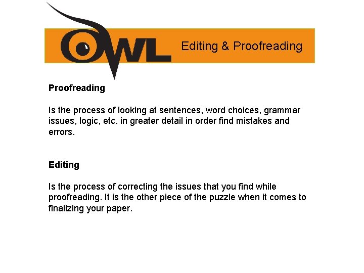 Editing & Proofreading Is the process of looking at sentences, word choices, grammar issues,