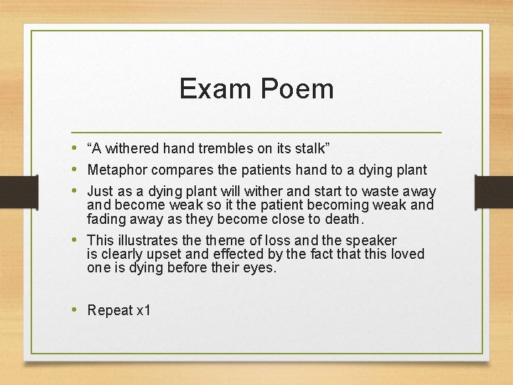 Exam Poem • “A withered hand trembles on its stalk” • Metaphor compares the