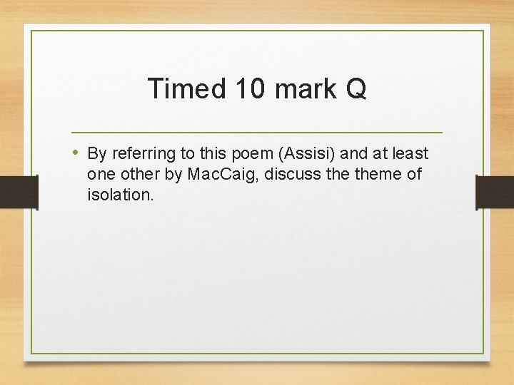 Timed 10 mark Q • By referring to this poem (Assisi) and at least