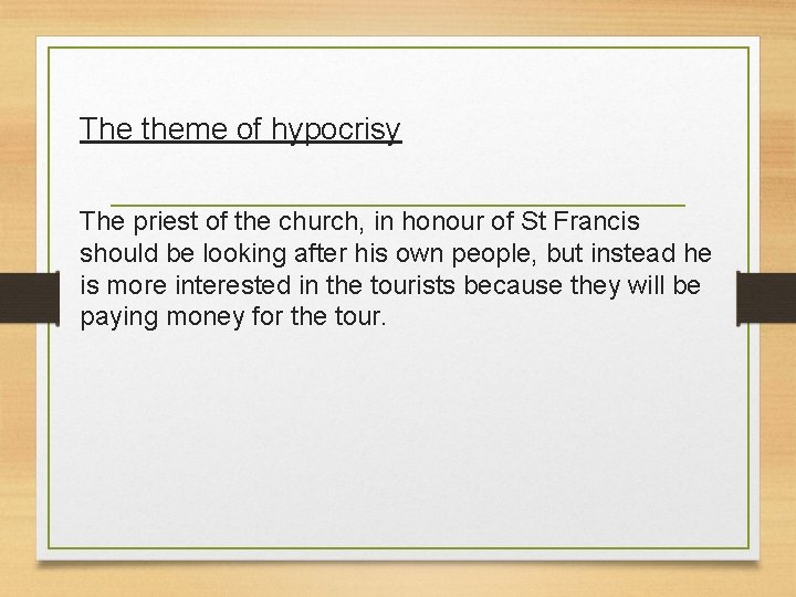 The theme of hypocrisy The priest of the church, in honour of St Francis