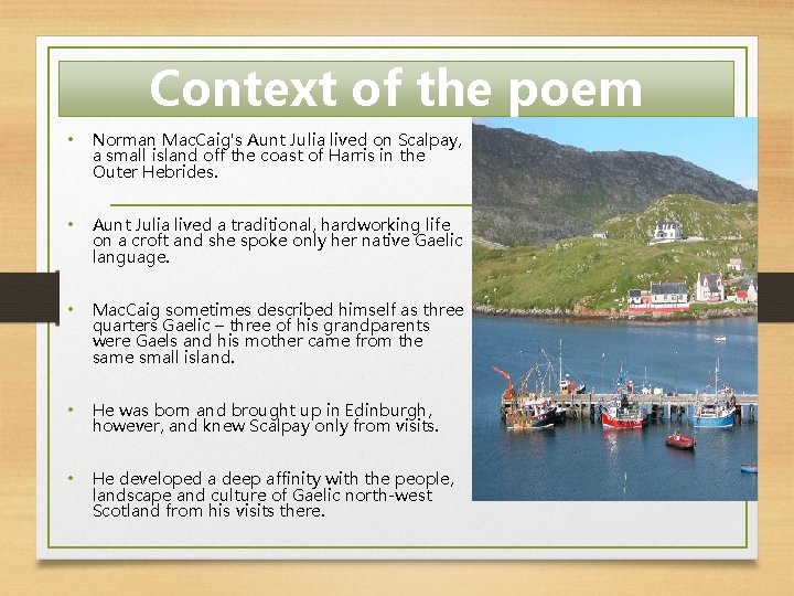 Context of the poem • Norman Mac. Caig's Aunt Julia lived on Scalpay, a