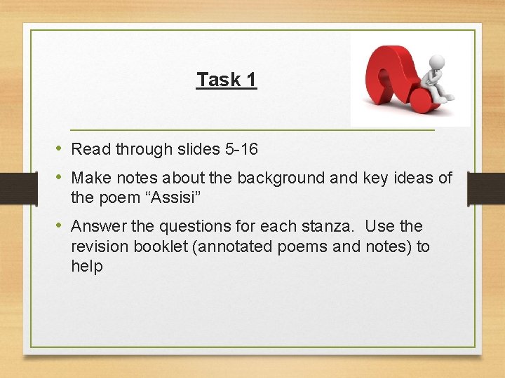 Task 1 • Read through slides 5 -16 • Make notes about the background