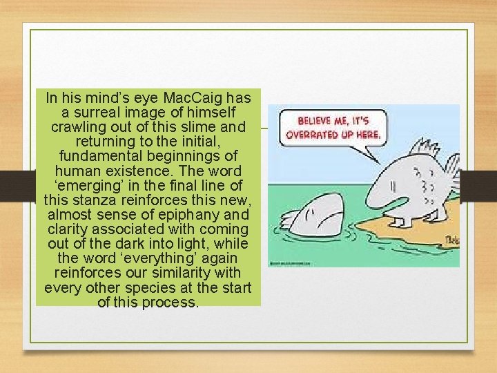 In his mind’s eye Mac. Caig has a surreal image of himself crawling out
