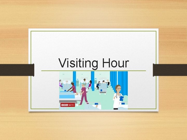 Visiting Hour 