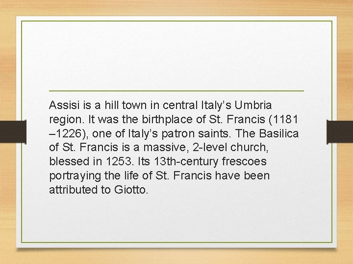 Assisi is a hill town in central Italy’s Umbria region. It was the birthplace