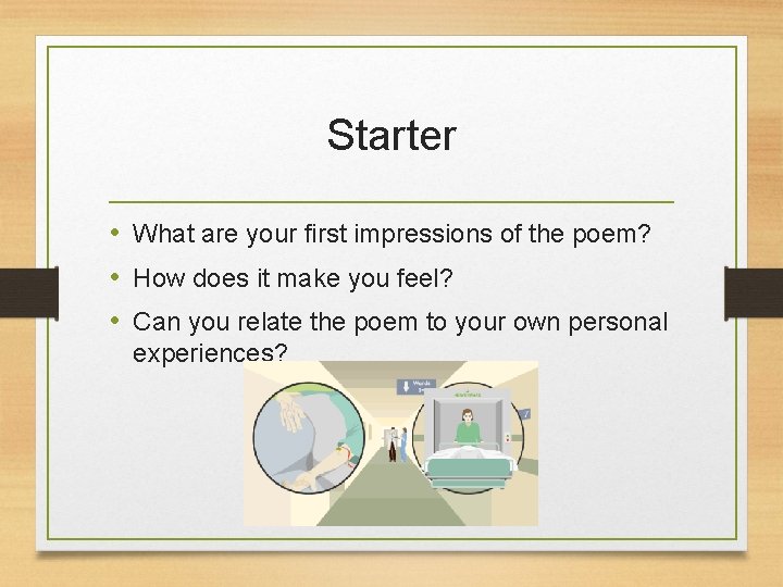 Starter • What are your first impressions of the poem? • How does it