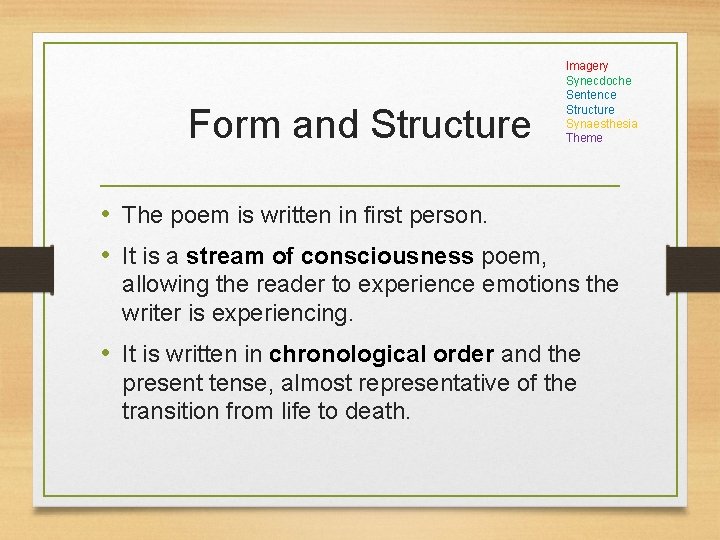 Form and Structure Imagery Synecdoche Sentence Structure Synaesthesia Theme • The poem is written