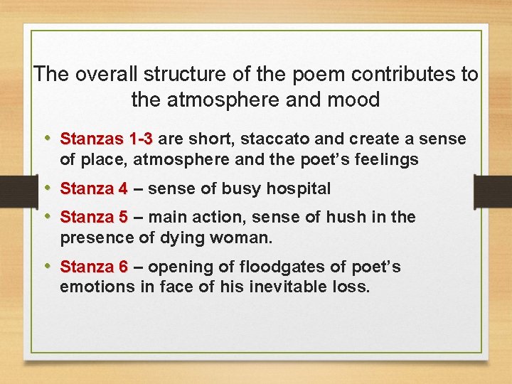 The overall structure of the poem contributes to the atmosphere and mood • Stanzas