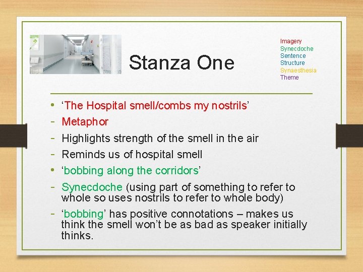 Stanza One • • - Imagery Synecdoche Sentence Structure Synaesthesia Theme ‘The Hospital smell/combs