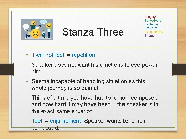 Stanza Three Imagery Synecdoche Sentence Structure Synaesthesia Theme • ‘I will not feel’ =