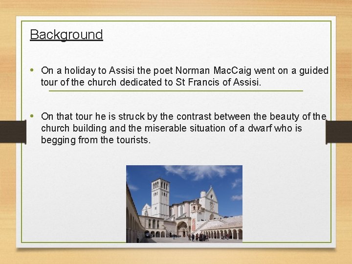 Background • On a holiday to Assisi the poet Norman Mac. Caig went on