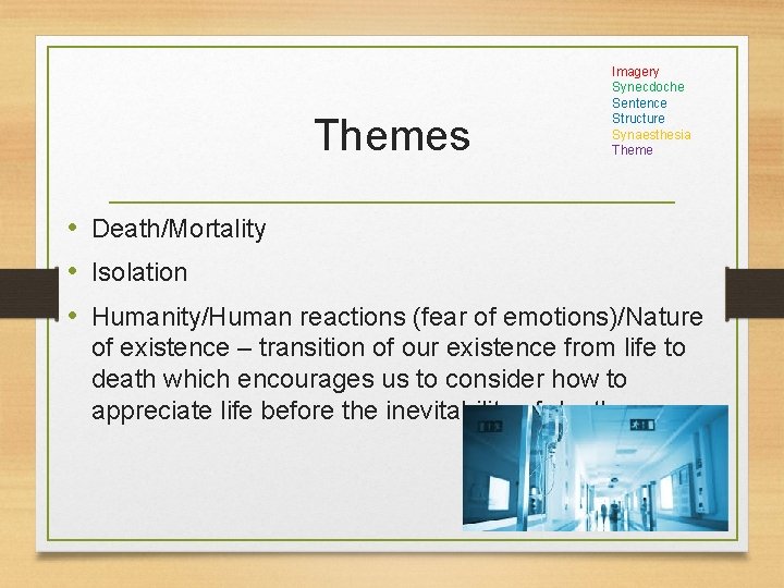 Themes Imagery Synecdoche Sentence Structure Synaesthesia Theme • Death/Mortality • Isolation • Humanity/Human reactions