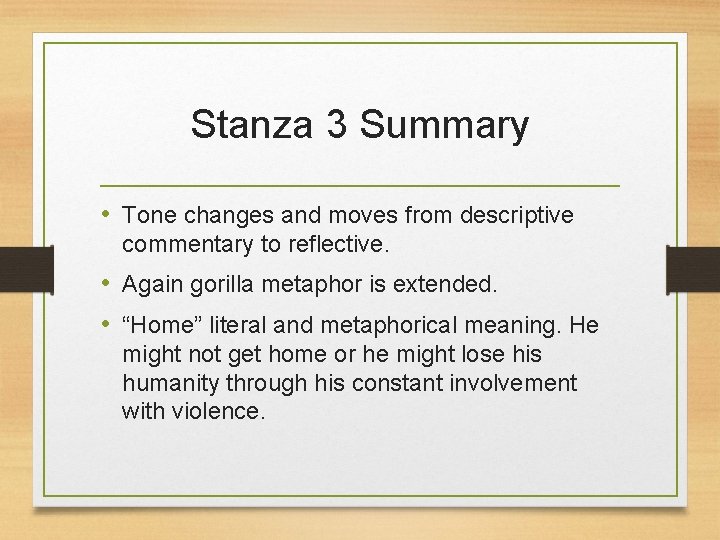 Stanza 3 Summary • Tone changes and moves from descriptive commentary to reflective. •