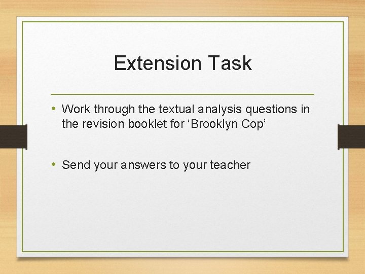 Extension Task • Work through the textual analysis questions in the revision booklet for