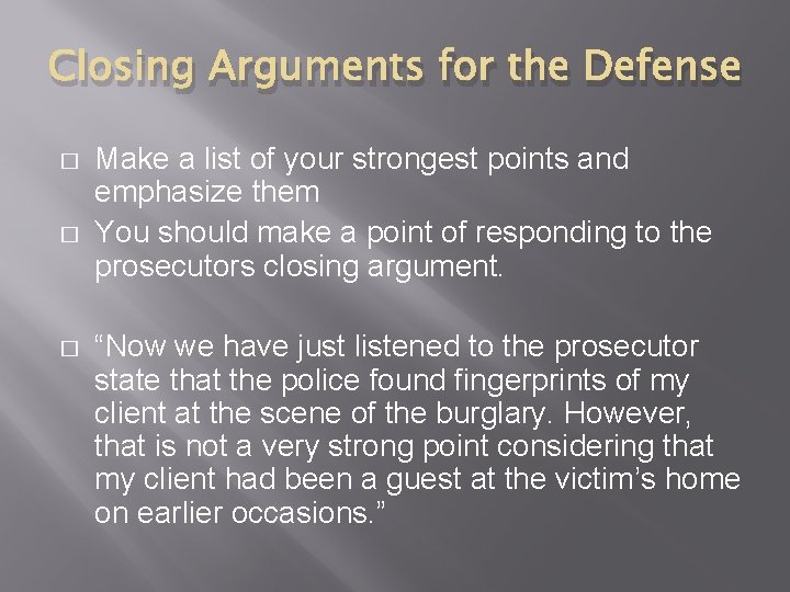 Closing Arguments for the Defense � � � Make a list of your strongest