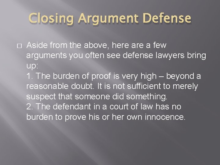 Closing Argument Defense � Aside from the above, here a few arguments you often