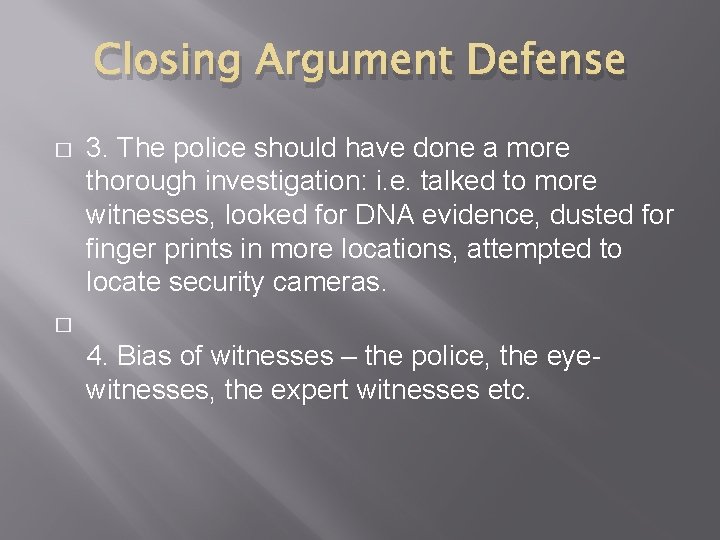 Closing Argument Defense � 3. The police should have done a more thorough investigation: