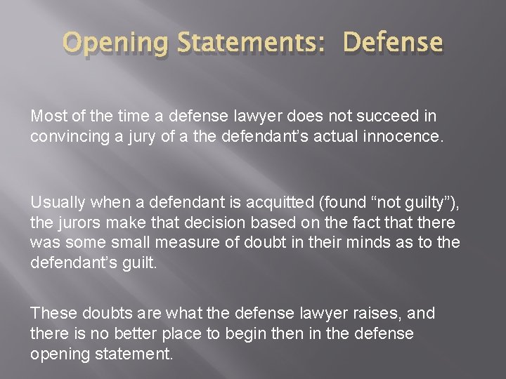 Opening Statements: Defense Most of the time a defense lawyer does not succeed in