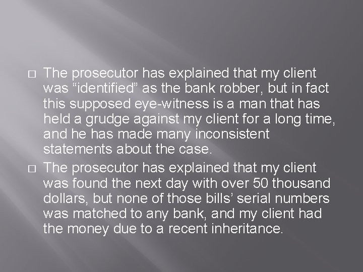 � � The prosecutor has explained that my client was “identified” as the bank