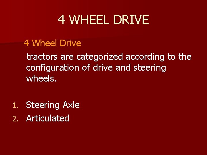 4 WHEEL DRIVE 4 Wheel Drive tractors are categorized according to the configuration of