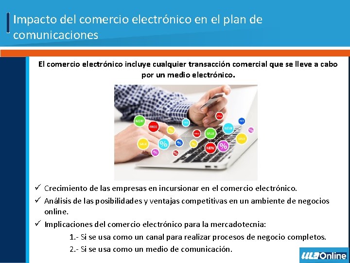 Impacto del comercio electrónico en el plan de comunicaciones El comercio electrónico incluye cualquier