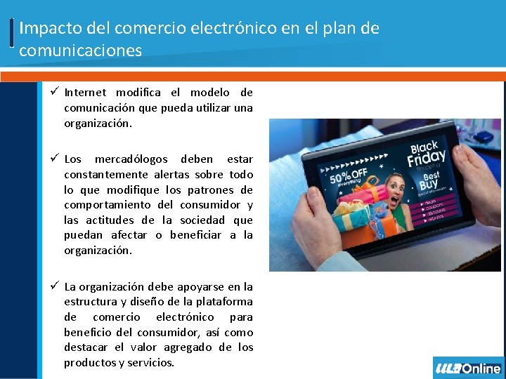 Impacto del comercio electrónico en el plan de comunicaciones ü Internet modifica el modelo