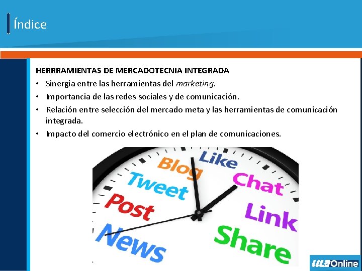 Índice HERRRAMIENTAS DE MERCADOTECNIA INTEGRADA • Sinergia entre las herramientas del marketing. • Importancia