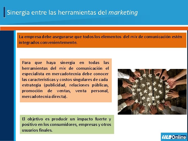 Sinergia entre las herramientas del marketing La empresa debe asegurarse que todos los elementos