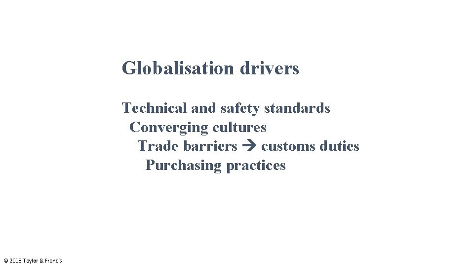 Globalisation drivers Technical and safety standards Converging cultures Trade barriers customs duties Purchasing practices