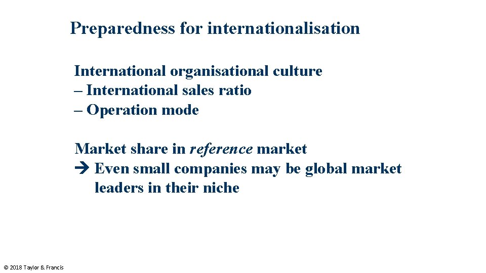 Preparedness for internationalisation International organisational culture – International sales ratio – Operation mode Market