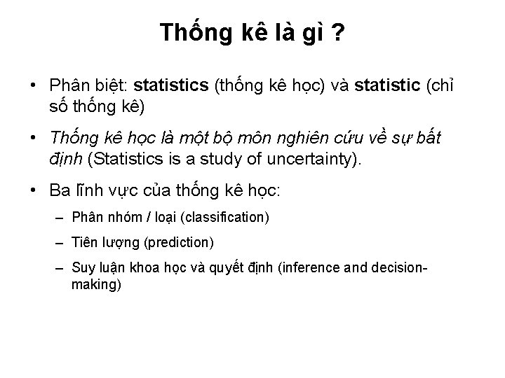 Thống kê là gì ? • Phân biệt: statistics (thống kê học) và statistic