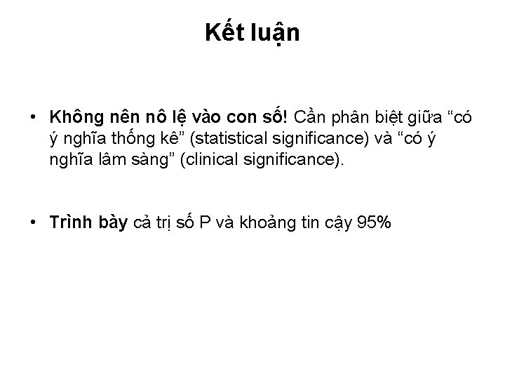 Kết luận • Không nên nô lệ vào con số! Cần phân biệt giữa