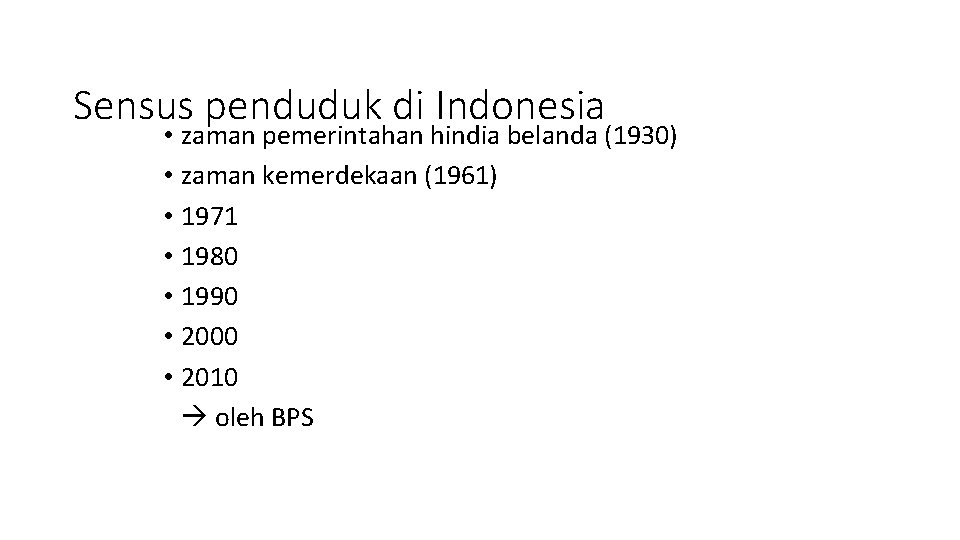 Sensus penduduk di Indonesia • zaman pemerintahan hindia belanda (1930) • zaman kemerdekaan (1961)