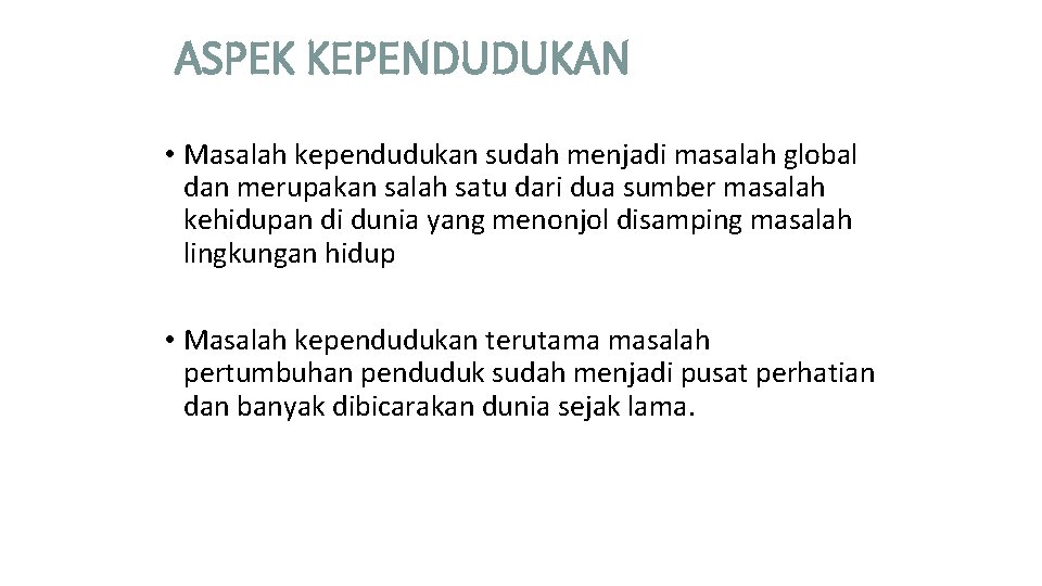 ASPEK KEPENDUDUKAN • Masalah kependudukan sudah menjadi masalah global dan merupakan salah satu dari