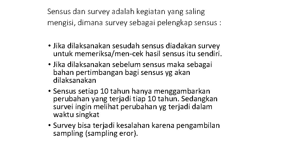 Sensus dan survey adalah kegiatan yang saling mengisi, dimana survey sebagai pelengkap sensus :