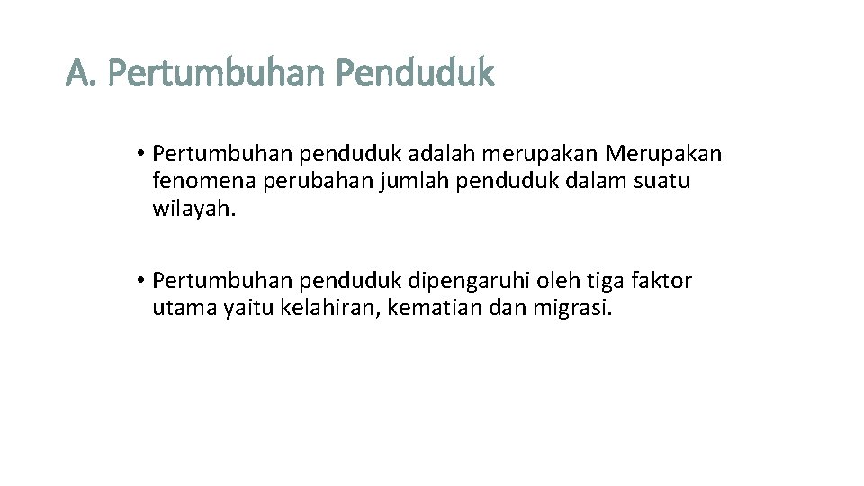 A. Pertumbuhan Penduduk • Pertumbuhan penduduk adalah merupakan Merupakan fenomena perubahan jumlah penduduk dalam