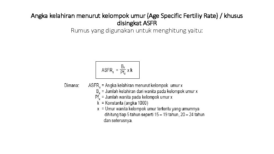 Angka kelahiran menurut kelompok umur (Age Specific Fertiliy Rate) / khusus disingkat ASFR Rumus