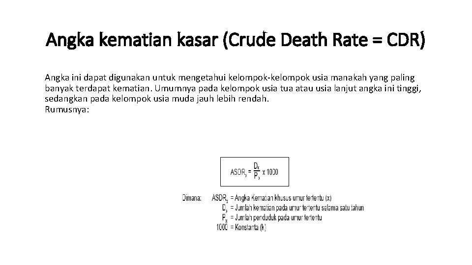 Angka kematian kasar (Crude Death Rate = CDR) Angka ini dapat digunakan untuk mengetahui