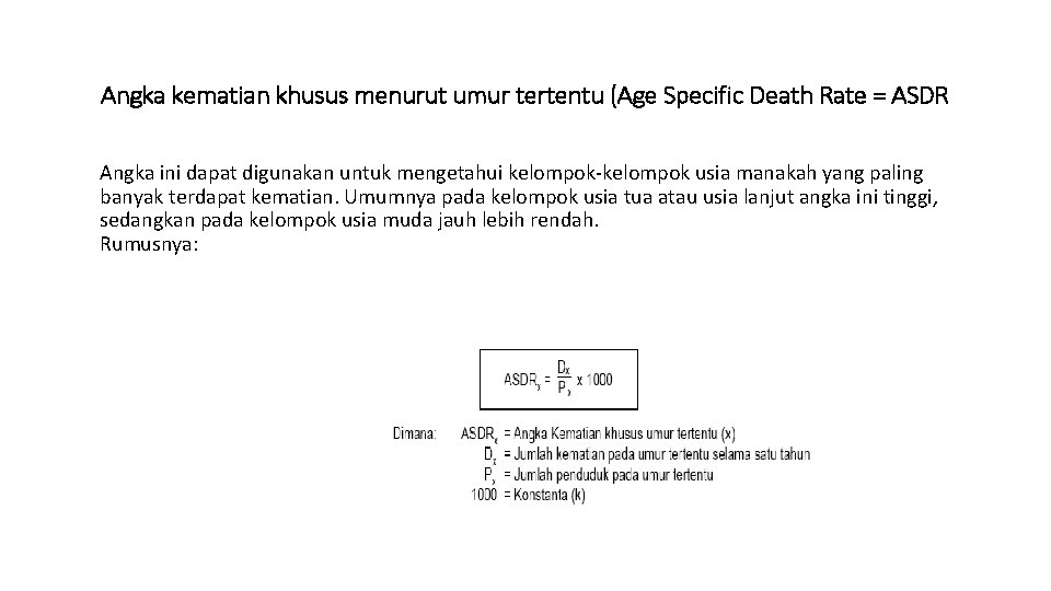 Angka kematian khusus menurut umur tertentu (Age Specific Death Rate = ASDR Angka ini